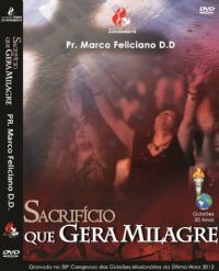Sacrifício que gera milagre - Pastor Marco Feliciano - GMUH  2012